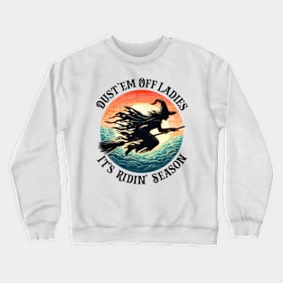 Dust 'em Off Ladies It's Ridin' Season Vintage Halloween Witch Crewneck Sweatshirt